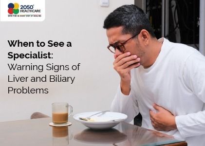 Liver & Biliary Disease: When to See a Specialist